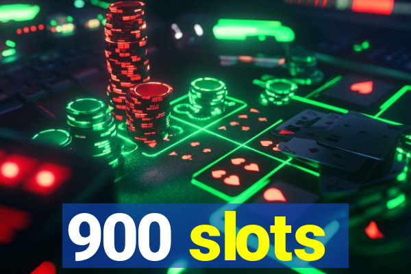 900 slots